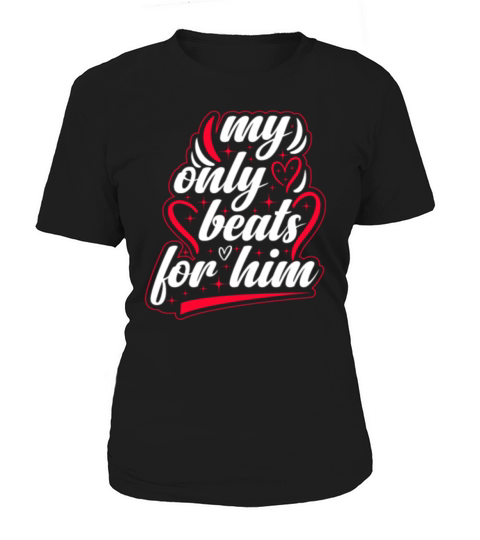 My only beats for him Valentines Day Women's T-Shirt