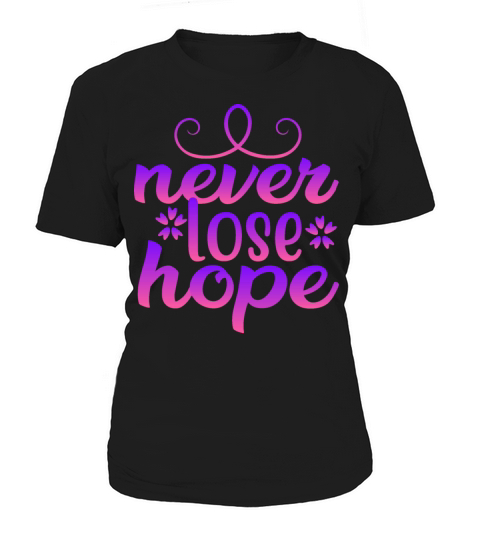 Never Lose Hope Women's T-Shirt