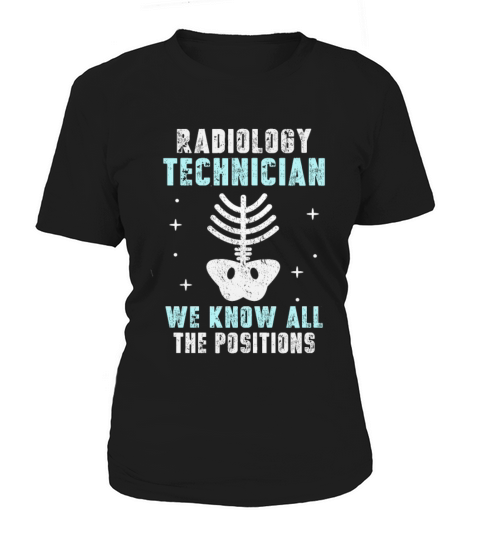 Radiology Technician We know all the positions Women's T-Shirt