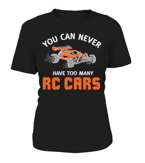 RC Car Lover You Can Never Have Too Many Women's T-Shirt