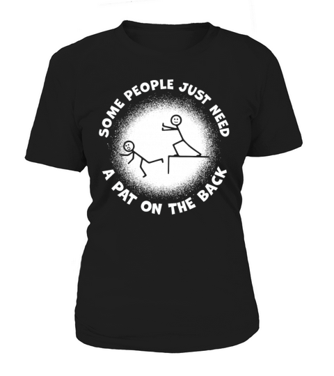 Some People Just Need A Pat On The Back Women's T-Shirt