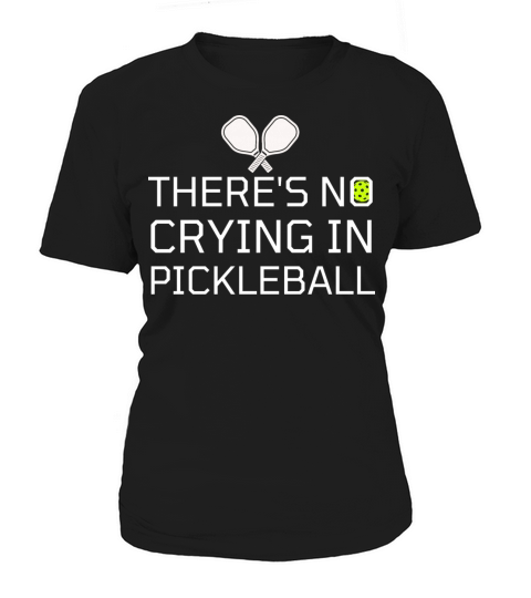there s no crying in pickleball - funny pickleball Women's T-Shirt