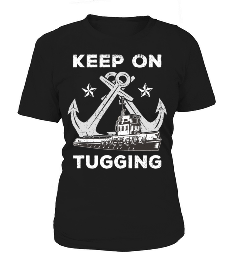 Tugboat Quote For A Tug Captain Tug Life Women's T-Shirt