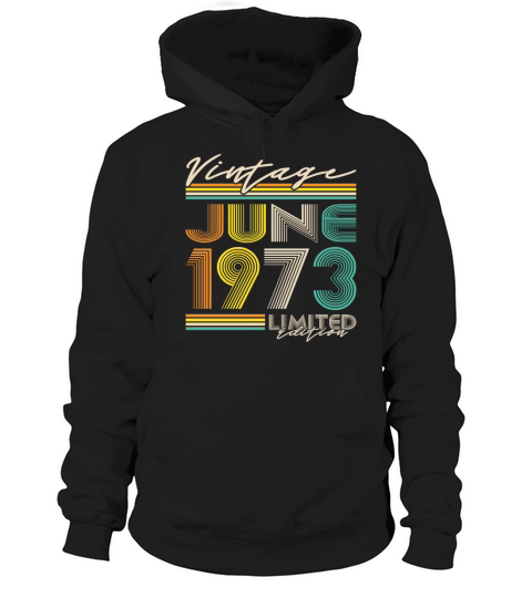 50th birthday vintage june 1973 limited edition Hoodie Unisex