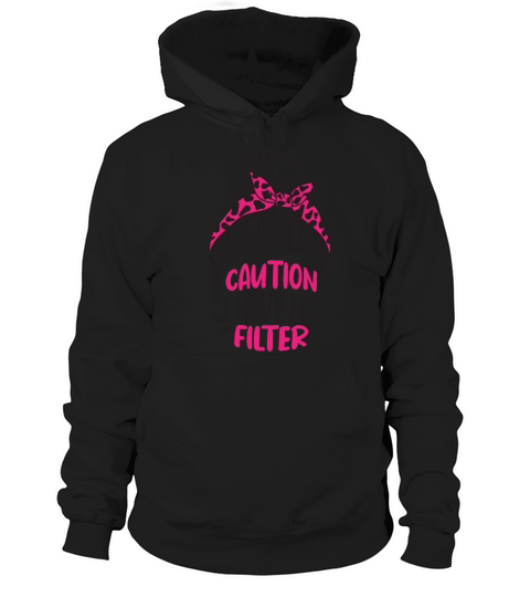 Caution i have no filter No Make Up Messy Bun Hoodie Unisex