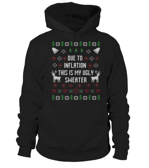Due to Inflation This Is My Ugly Christmas Hoodie Unisex