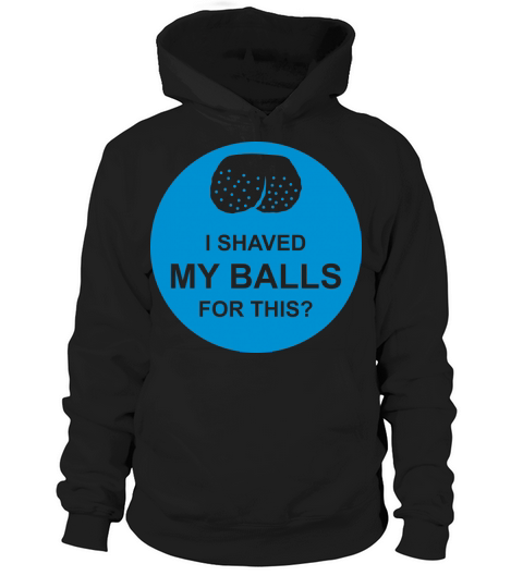 I shaved my balls Hoodie Unisex