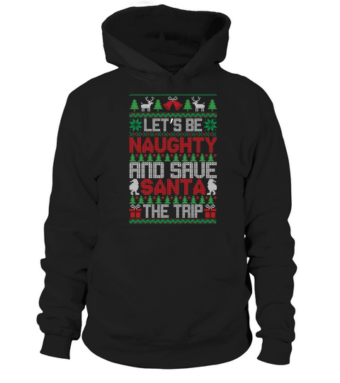 Lets Be Naughty And Save Santa The Trip Ugly Christmas Hoodie Unisex