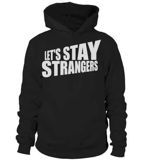 lets stay strangers quote Hoodie Unisex