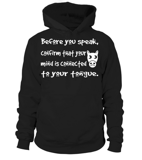 Make sure you connect your tongue to your mind Hoodie Unisex