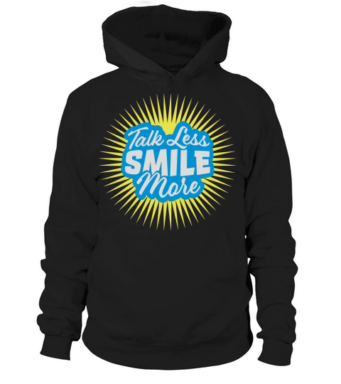 talk less smile more Hoodie Unisex