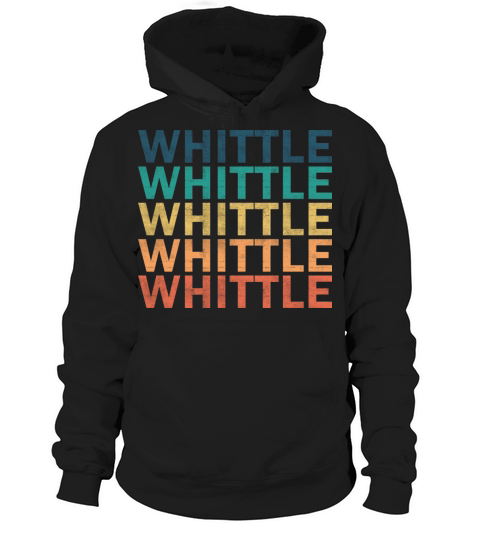 Whittle Name T Shirt - Whittle Vintage Retro Name Hoodie Unisex