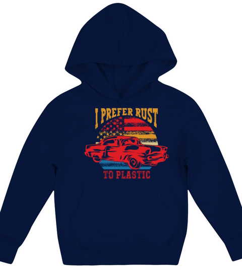 Funny Vintage Car I Prefer Rust To Plastic Father Kids Hoodie