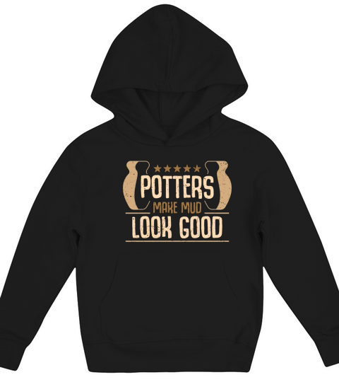 Pottery Potters Make Mud Look Good Loves Sculpting Kids Hoodie