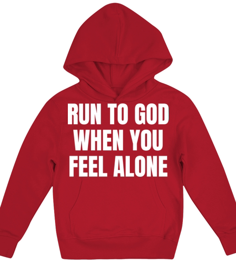 Run To God When You Feel Alone - Christian Quotes Kids Hoodie