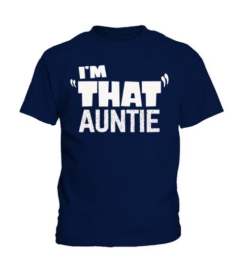 I am That Auntie Kids T-Shirt