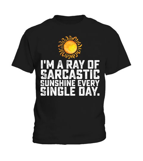 Im A Ray Of Sarcastic Sunshine Every Single Day Kids T-Shirt