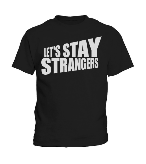 lets stay strangers quote Kids T-Shirt
