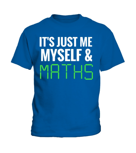 Me Myself and Maths - Funny Maths Quotes Kids T-Shirt