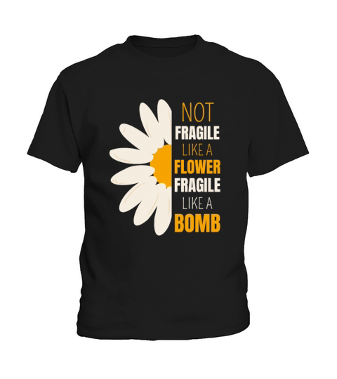 Not Fragile Like A Flower Fragile like A Bomb Kids T-Shirt