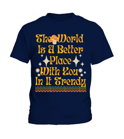 the World Is a Better Place with You in It Shirt Kids T-Shirt