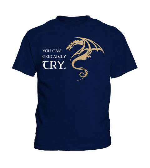 You Can Certainly Try Tabletop RPG Addict Kids T-Shirt