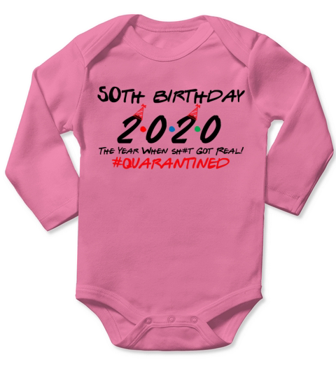 50th Birthday 2020 The Year When Got Real Quaranti Long Sleeve Baby One-Piece