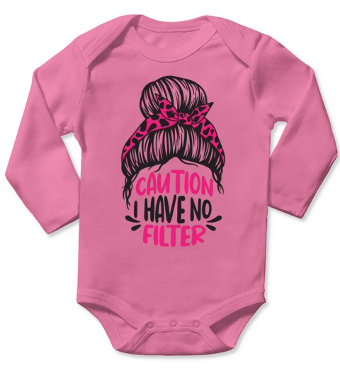 Caution i have no filter No Make Up Messy Bun Long Sleeve Baby One-Piece