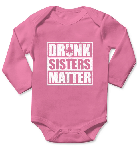 Drunk Sisters Matter Funny St Patricks Day Long Sleeve Baby One-Piece