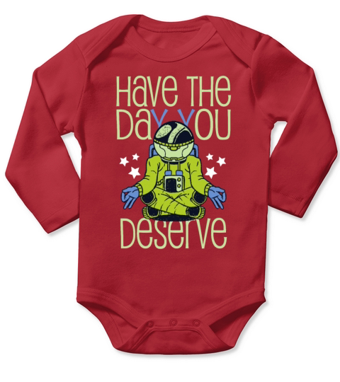 Have The Day You Deserve Saying Cool Astronauts Long Sleeve Baby One-Piece