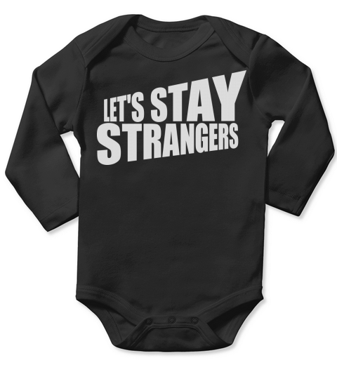 lets stay strangers quote Long Sleeve Baby One-Piece