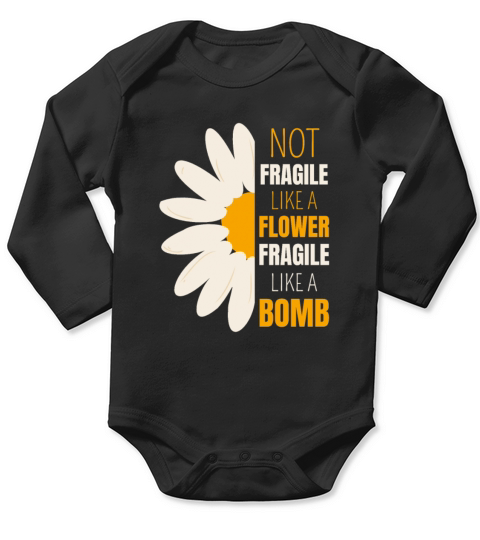 Not Fragile Like A Flower Fragile like A Bomb Long Sleeve Baby One-Piece