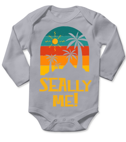 Seally me Beach Funny Ocean Humor Sarcastic Long Sleeve Baby One-Piece