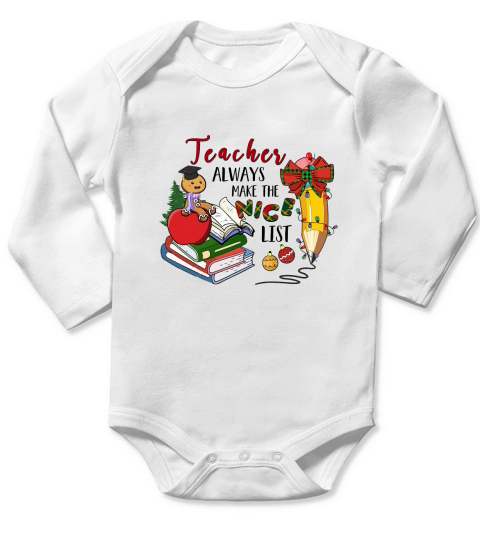 Teacher Alway Make The Nice List Teacher Christmas Long Sleeve Baby One-Piece