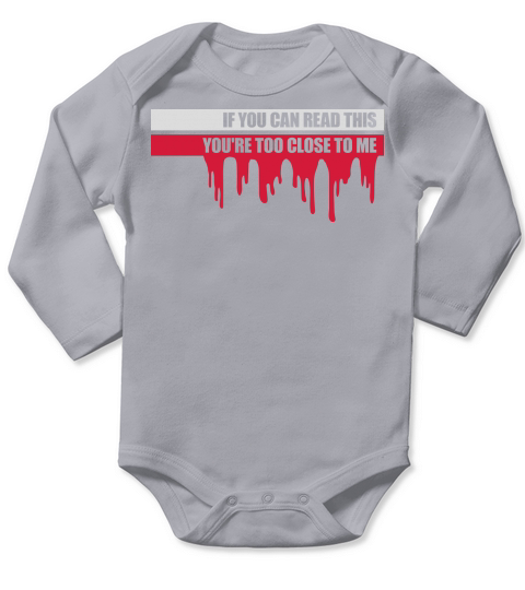 too close to me Long Sleeve Baby One-Piece