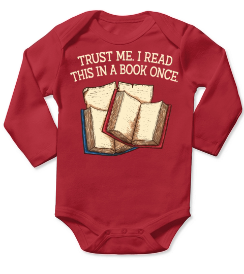 Trust Me I Read this in a Book Once Funny Book Lov Long Sleeve Baby One-Piece