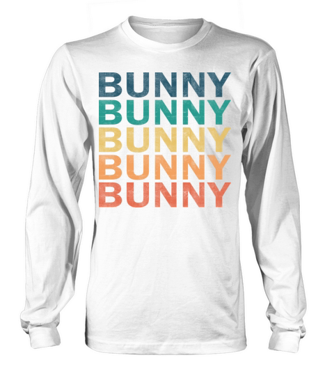 Bunny Name T Shirt - Bunny Vintage Retro Name Gift Long sleeved Unisex
