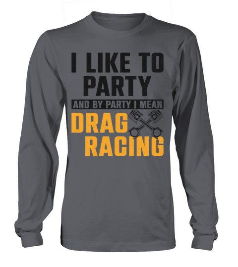 Drag Racing Race Car I Like To Long sleeved Unisex