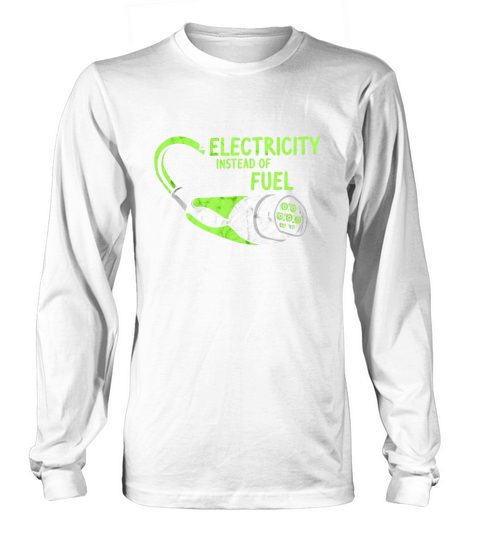 Electricity instead of fuel - electric car vehicle Long sleeved Unisex