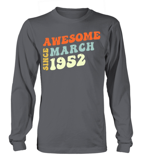 Groovy 71 Years Old Awesome Since March 1952 71st Long sleeved Unisex