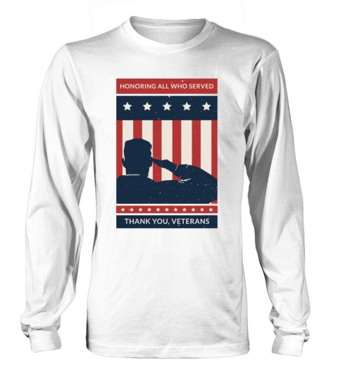Honoring All Who Served Thank You Veterans Day Long sleeved Unisex