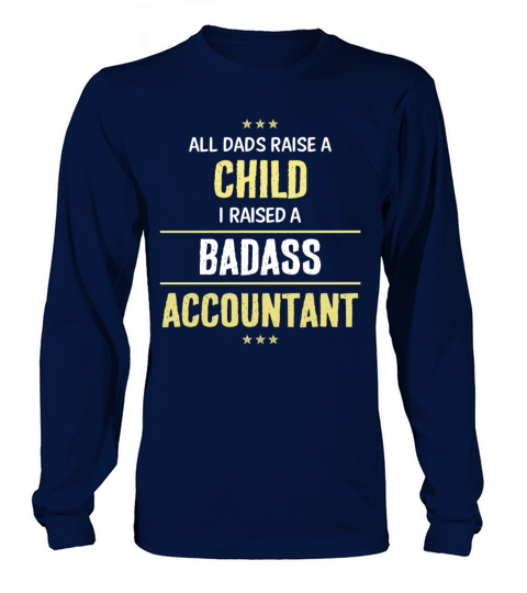I Raised A Badass Accountant Cool Gift Long sleeved Unisex