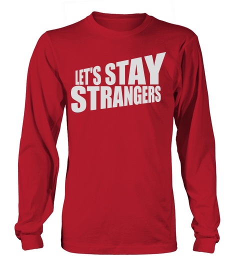 lets stay strangers quote Long sleeved Unisex