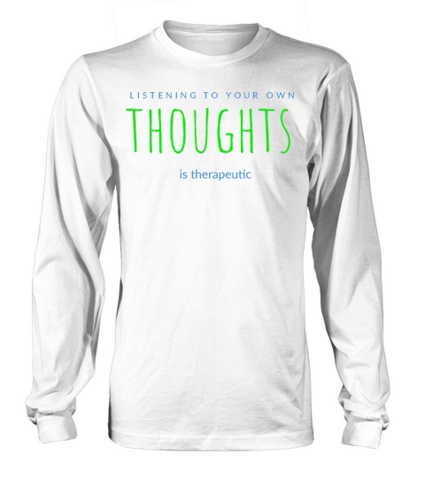 Listening to your own thoughts Long sleeved Unisex