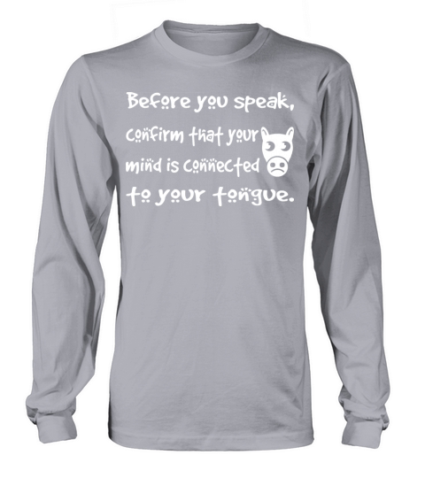Make sure you connect your tongue to your mind Long sleeved Unisex