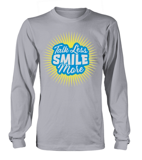 talk less smile more Long sleeved Unisex