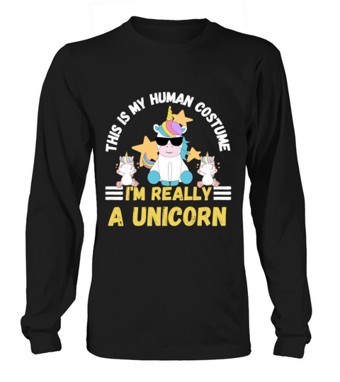 This is My Human Costume Im Really a Unicorn Long sleeved Unisex
