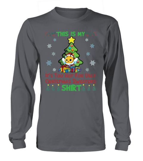 This Is My Its Too Hot For Ugly Christmas Sweater Long sleeved Unisex