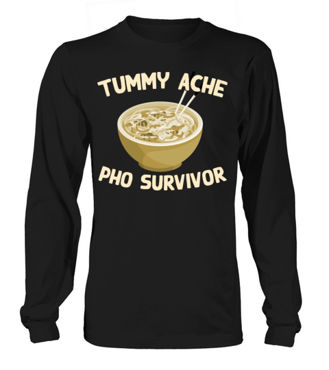 Tummy Ache Pho Survivor Funny Favorite Food Humor Long sleeved Unisex