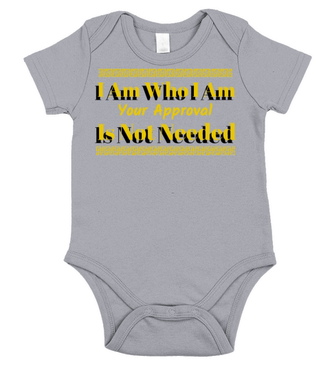 I Am Who I Am Your Approval is Not Needed Short Sleeve Baby One-Piece
